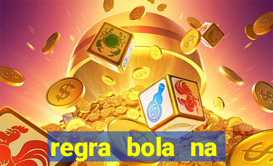 regra bola na trave betano